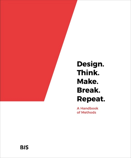 Design. think. make. break. repeat - a handbook of methods; Madeleine Borthwick; 2018