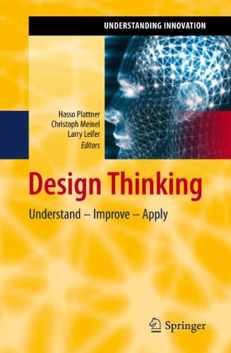 Design Thinking; Hasso Plattner, Christoph Meinel, Larry Leifer; 2010