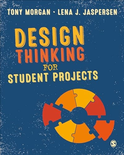 Design thinking for student projects; Tony Morgan; 2022