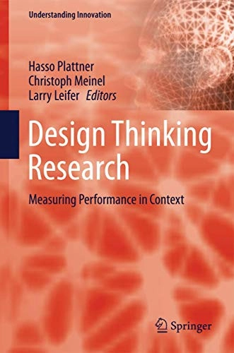 Design Thinking Research; Hasso Plattner, Christoph Meinel, Larry Leifer; 2012