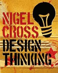 Design thinking : understanding how designers think and work; Nigel Cross; 2019