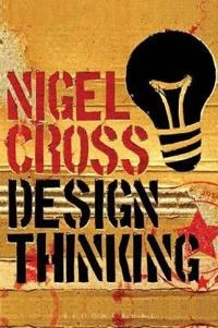 Design thinking : understanding how designers think and work; Nigel Cross; 2011