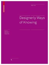 Designerly ways of knowing; Nigel Cross; 2007