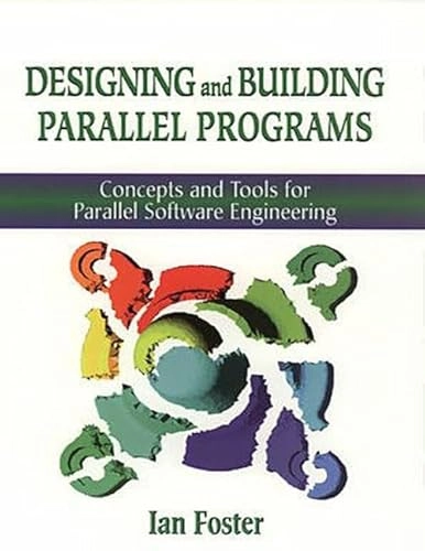 Designing and building parallel programs : concepts and tools for parallel software engineering; Ian T. Foster; 1995