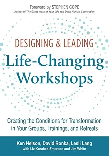 Designing and Leading Life Changing Workshops; Ken Helson, David Ronka, Lesli Lang; 2020