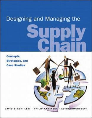 Designing and managing the supply chain : concepts, strategies, and case studies; David Simchi-Levi; 2000