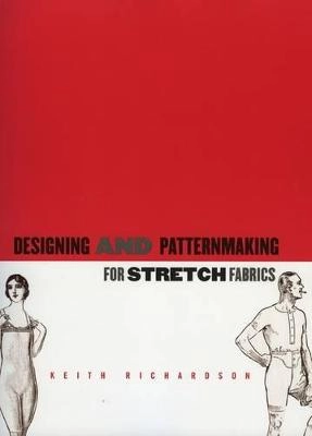 Designing and patternmaking for stretch fabrics; Keith Richardson; 2008