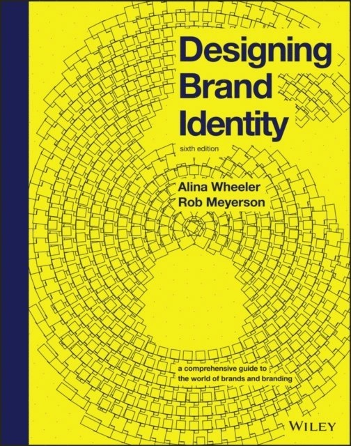 Designing brand identity; Alina Wheeler, Rob Meyerson; 2024