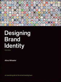 Designing Brand Identity: An Essential Guide for the Whole Branding Team, 3; Alina Wheeler; 2009