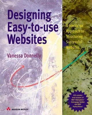 Designing easy-to-use websites : a hands-on approach to structuring successful websites; Vanessa Donnelly; 2001