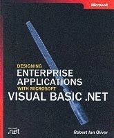 Designing Enterprise Applications with Microsoft Visual Basic .NET; Robert Ian Oliver, Sarath Mallavarapu; 2002