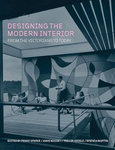 Designing the modern interior : from the Victorians to today; Penny Sparke; 2009