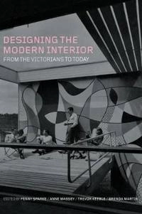 Designing the modern interior : from the Victorians to today; Penny Sparke, Anne Massey, Trevor Keeble, Brenda Martin; 2009