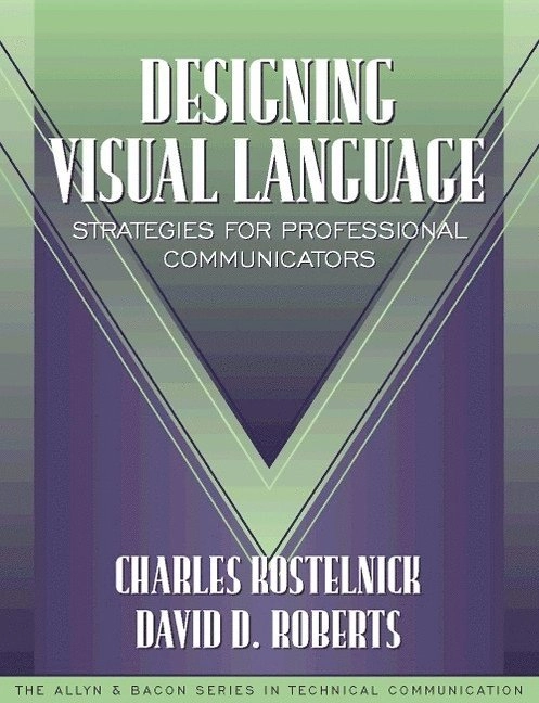 Designing visual language : strategies for professional communicators; Charles. Kostelnick; 1998