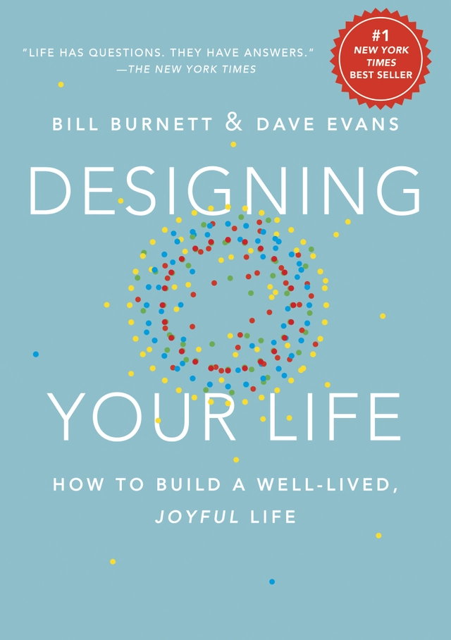 Designing your life - how to build a well-lived, joyful life; Dave Evans; 2016
