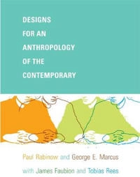 Designs for an anthropology of the contemporary; Paul Rabinow; 2008