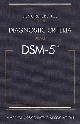 Desk reference to the diagnostic criteria from DSM-5; American Psychiatric Association; 2013