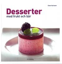 Desserter med frukt och bär; Claes Karlsson; 2005