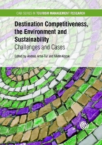 Destination Competitiveness, the Environment and Sustainability; Andrés Artal-Tur, Metin Kozak; 2015