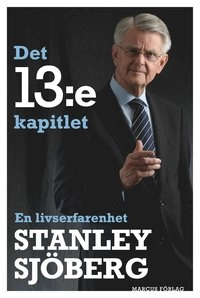 Det 13:e kapitlet : en livserfarenhet; Stanley Sjöberg; 2008