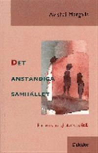 Det anständiga samhället : för en värdighetens politik; Avishai Margalit; 1998
