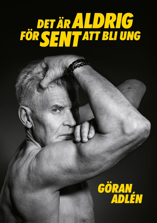 Det är aldrig för sent att bli ung; Göran Adlén; 2025