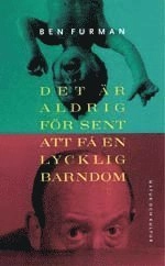 Det är aldrig för sent att få en lycklig barndom; Ben Furman; 1998