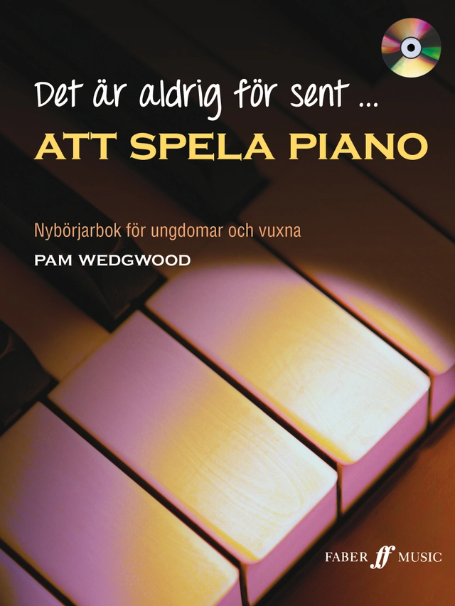 Det är aldrig för sent att spela piano inkl CD : nybörjarbok för ungdomar och vuxna; Pam Wedgwood, Susan Clarke; 2013