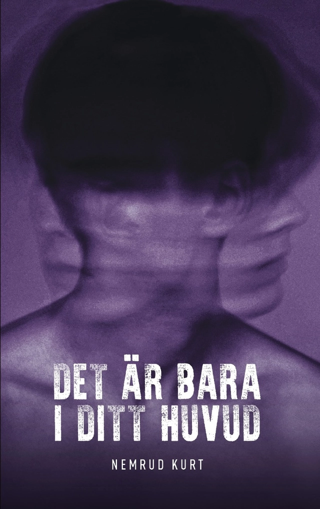 Det är bara i ditt huvud; Nemrud Kurt; 2021