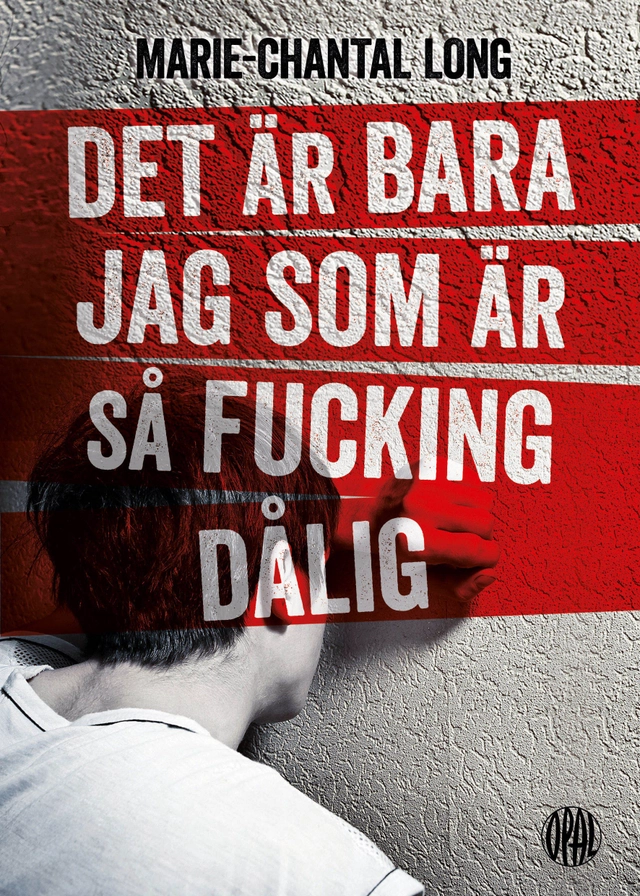 Det är bara jag som är så fucking dålig; Marie-Chantal Long; 2016