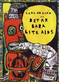 Det är bara lite AIDS; Sara Granér; 2008