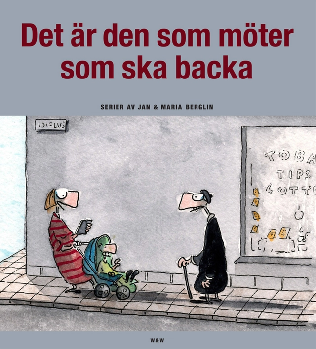 Det är den som möter som ska backa; Jan Berglin, Maria Berglin; 2013