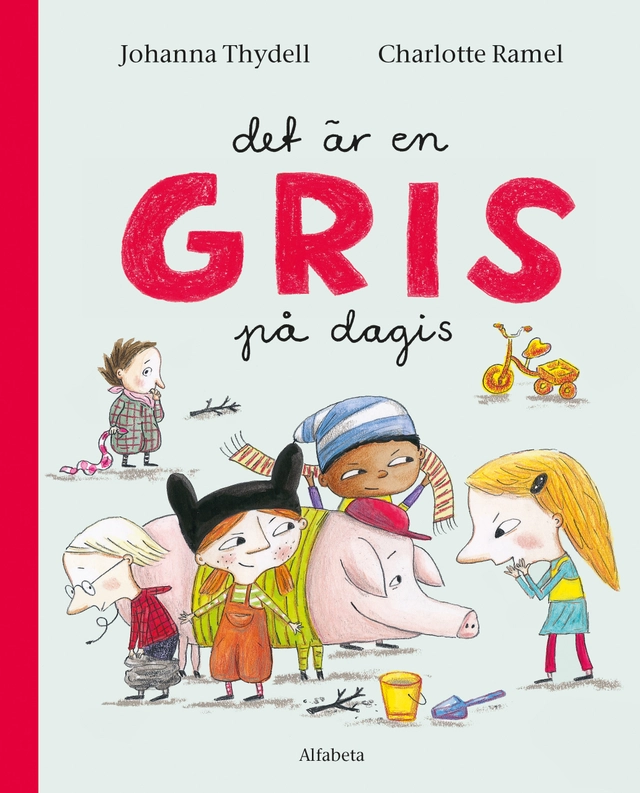 Det är en gris på dagis; Johanna Thydell, Charlotte Ramel; 2017