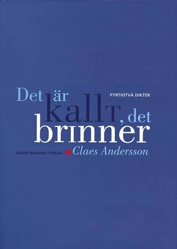 Det är kallt, det brinner; Claes Andersson; 2004