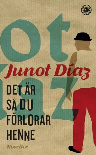 Det är så du förlorar henne ; Sjunk; Junot Díaz; 2013