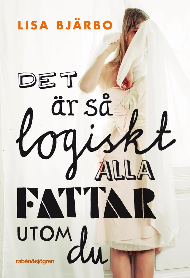 Det är så logiskt, alla fattar utom du; Lisa Bjärbo; 2010