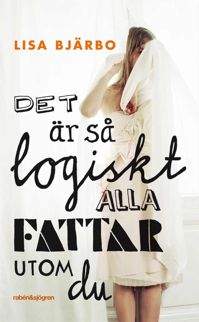 Det är så logiskt, alla fattar utom du; Lisa Bjärbo; 2011