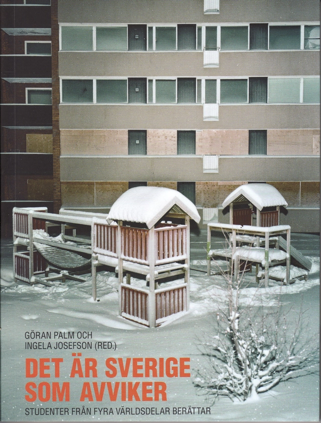 Det är Sverige som avviker : studenter från fyra världsdelar berättar; Göran Palm; 2008