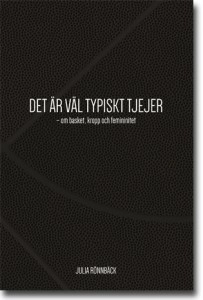 Det är väl typiskt tjejer : om basket, kropp och femininitet; Julia Rönnbäck; 2015