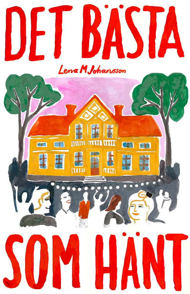 Det bästa som hänt; Lena M Johansson; 2025