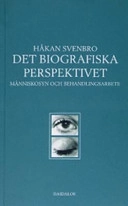 Det biografiska perspektivet : människosyn och behandlingsarbete; Håkan Svenbro; 2005