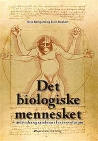 Det biologiske mennesket: individer og samfunn i lys av evolusjon; Terje Bongard, Eivin Røskaft; 2010