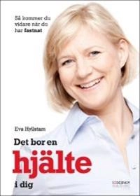 Det bor en hjälte i dig - så kommer du vidare när du har fastnat; Eva Hyllstam; 2012