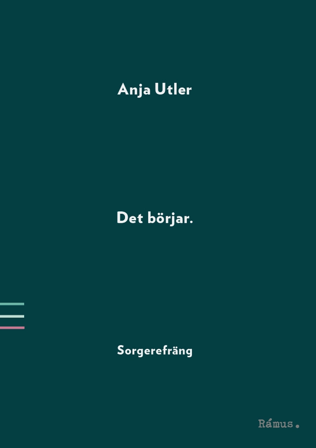 Det börjar : sorgerefräng; Anja Utler; 2024