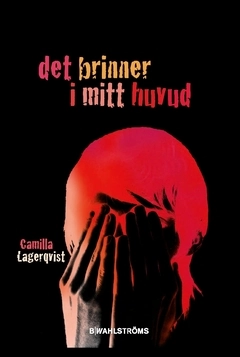 Det brinner i mitt huvud; Camilla Lagerqvist; 2018