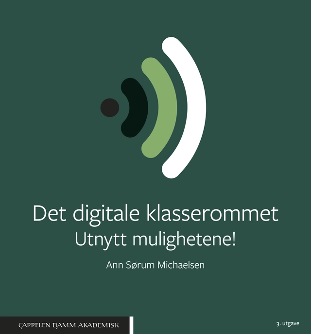 Det digitale klasserommet : utnytt mulighetene!; Ann Sørum Michaelsen; 2023