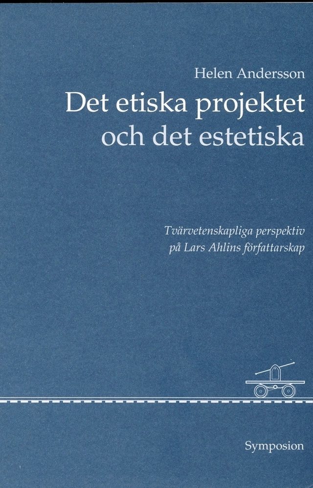Det etiska projektet och det estetiska : tvärvetenskapliga perspektiv på La; Helen Andersson; 1998