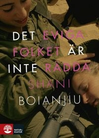 Det eviga folket är inte rädda; Shani Boianjiu; 2013