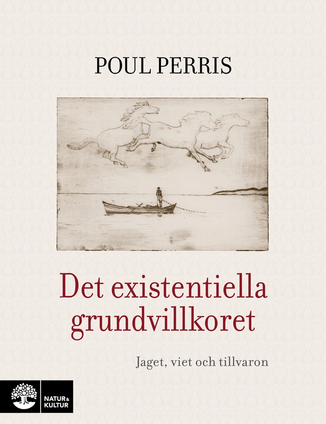 Det existentiella grundvillkoret : jaget, viet och tillvaron; Poul Perris; 2025