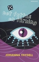 Det fattas en tärning; Johanna Thydell; 2007